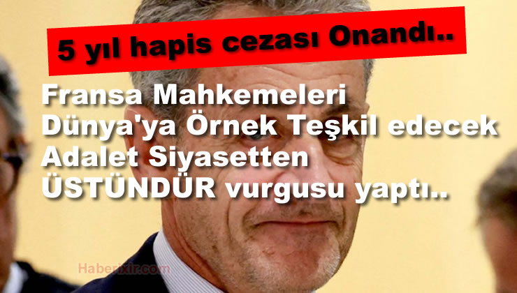 Eski cumhurbaşkanı Nicolas Sarkozy 5 yıl hapis cezası aldı. 