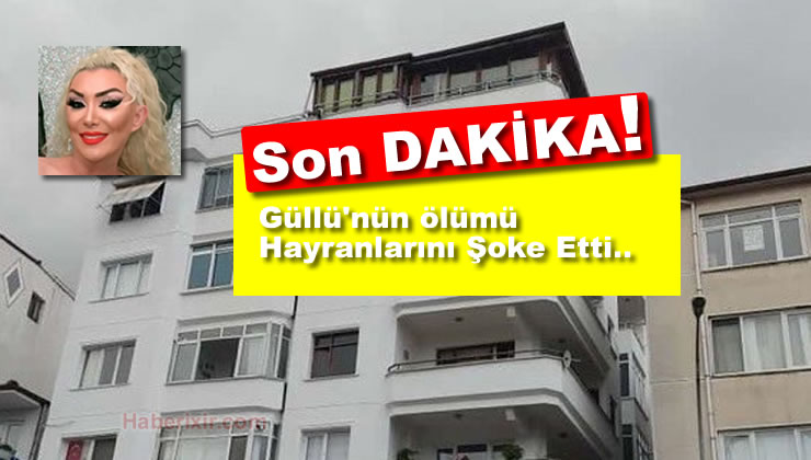 Güllü ‘nün ölümü sonrası ilk ifadeler, İntihar mı? cinayet mi?