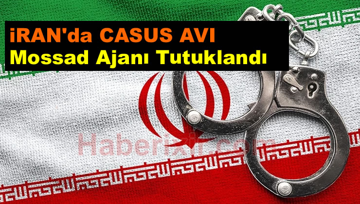 İran’da Ajan Avı Başladı. Mossad Ajanı İdam Edildi!