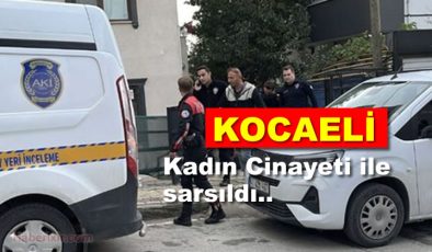 Kocaeli Kadın Cinayeti ile sarsıldı.