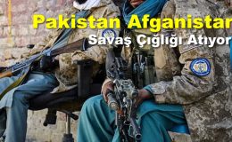 Pakistan Afganistan Gerilimi Savaş Çığlığı Atıyor!