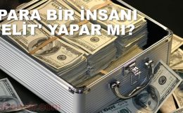 Para İnsanı Elit Yapar Mı?
