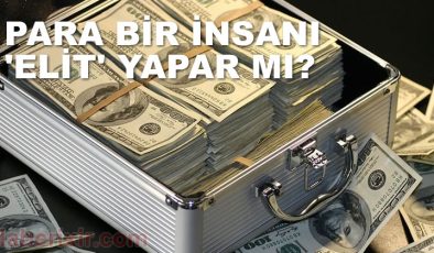 Para İnsanı Elit Yapar Mı?