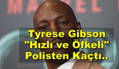 Tyrese Gibson polise teslim olmadı!