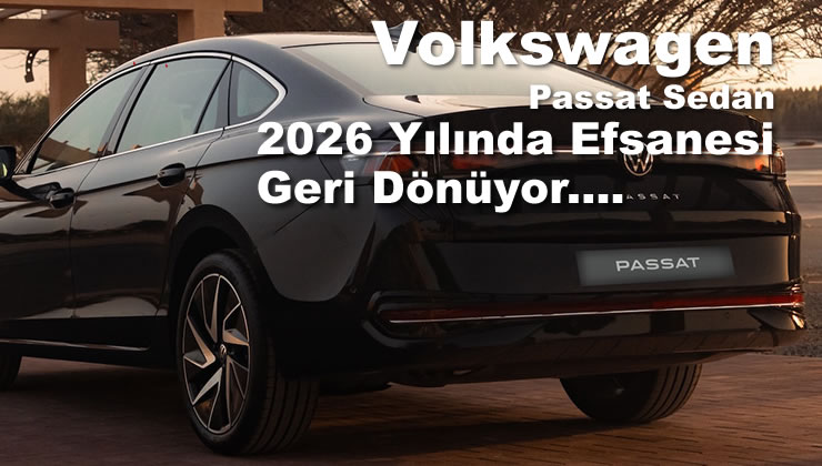 Volkswagen Passat Sedan Efsanesi Geri Döndü